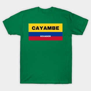 Cayambe City in Ecuadorian Flag Colors T-Shirt